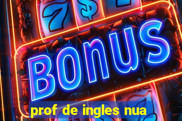 prof de ingles nua